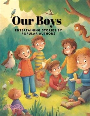 Our Boys: Entertaining Stories by Popular Authors