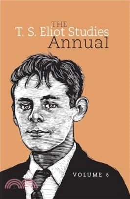 The T. S. Eliot Studies Annual：Volume 6