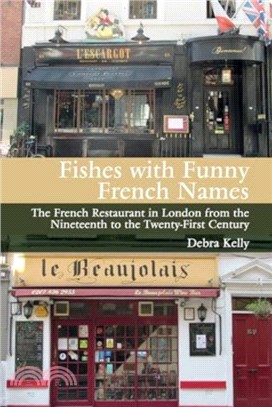 Fishes with Funny French Names：The French Restaurant in London from the Nineteenth to the Twenty-First Century