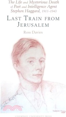 The Life and Mysterious Death of Poet and Intelligence Agent Stephen Haggard, 1911??943：Last Train from Jerusalem