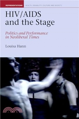 HIV/AIDS and the Stage：Politics and Performance in Neoliberal Times