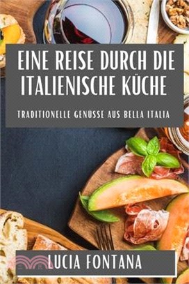 Eine Reise durch die Italienische Küche: Traditionelle Genüsse aus Bella Italia