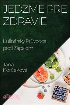 Jedzme pre Zdravie: Kulinársky Průvodca proti Zápalom