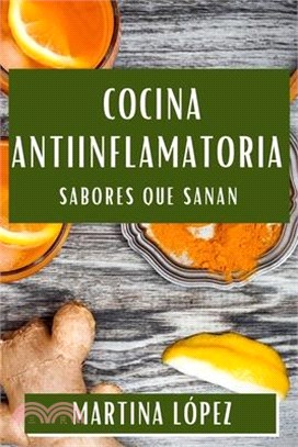 Cocina Antiinflamatoria: Sabores que Sanan