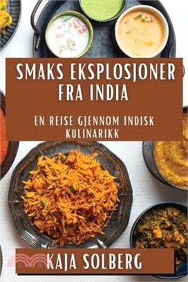 Smaks Eksplosjoner fra India: En Reise Gjennom Indisk Kulinarikk