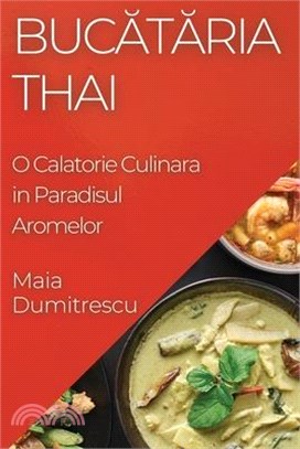 Bucătăria Thai: O Calatorie Culinara in Paradisul Aromelor