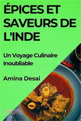 Épices et Saveurs de l'Inde: Un Voyage Culinaire Inoubliable