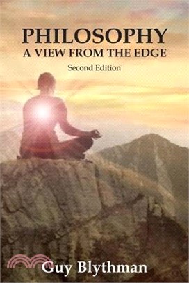 Philosophy: A View From The Edge: Second Edition