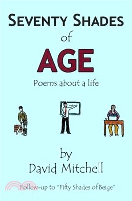 Seventy Shades of Age: Poems about a life