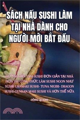 Sách NẤu Sushi Làm TẠi Nhà Dành Cho NgƯỜi MỚi BẮt ĐẦu