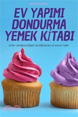 Ev Yapimi Dondurma Yemek Kİtabi