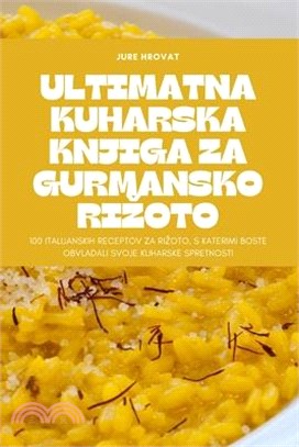 Ultimatna Kuharska Knjiga Za Gurmansko Rizoto