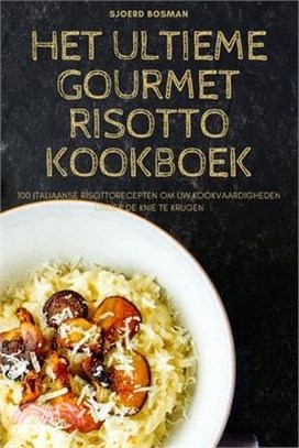 Het Ultieme Gourmet Risotto Kookboek