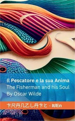 Il Pescatore e la sua Anima / The Fisherman and his Soul: Tranzlaty Italiano English