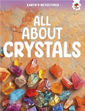 Earth's Detectives: All About Crystals