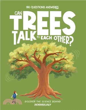 Can Trees Talk to Each Other?：Discover the science behind dendrology