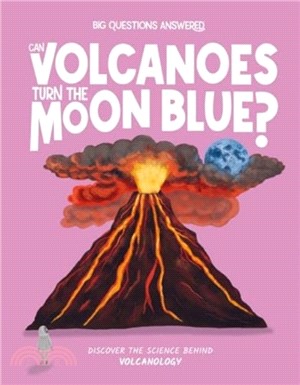 Can Volcanoes Turn the Moon Blue?：Discover the science behind volcanology