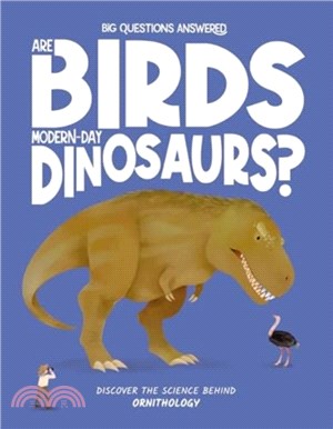 Are Birds Modern-Day Dinosaurs?：Discover the science behind ornithology