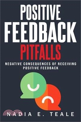 Negative Consequences of Receiving Positive Feedback