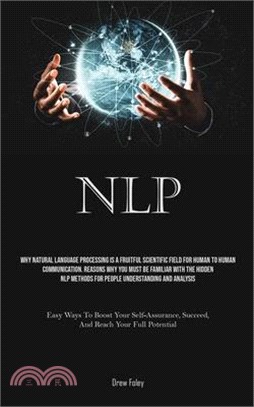 Nlp: Why Natural Language Processing Is A Fruitful Scientific Field For Human To Human Communication. Reasons Why You Must