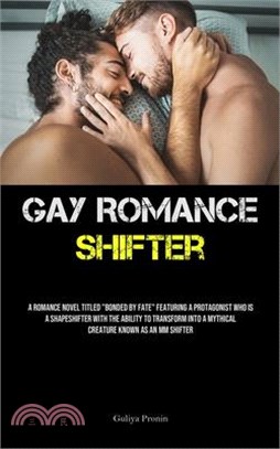 Gay Romance Shifter: A Romance Novel Titled "Bonded By Fate" Featuring A Protagonist Who Is A Shapeshifter With The Ability To Transform In