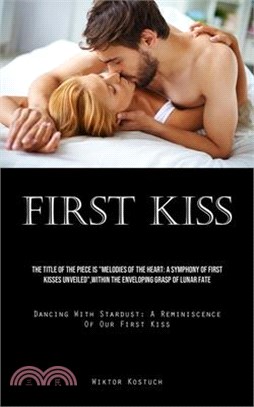 First Kiss: The Title Of The Piece Is "Melodies Of The Heart: A Symphony Of First Kisses Unveiled", Within The Enveloping Grasp Of