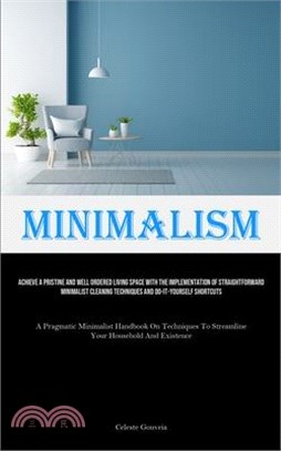 Minimalism: Achieve A Pristine And Well Ordered Living Space With The Implementation Of Straightforward Minimalist Cleaning Techni