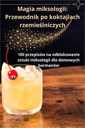 Magia miksologii: Przewodnik po koktajlach rzemieślniczych