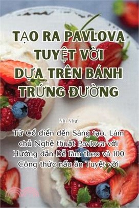 TẠo Ra Pavlova TuyỆt VỜi DỰa Trên Bánh TrỨng ĐƯỜng