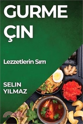 Gurme Çin: Lezzetlerin Sırrı