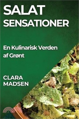 Salat sensationer: En Kulinarisk Verden af Grønt