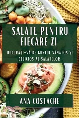 Salate pentru Fiecare Zi: Bucurați-vă de Gustul Sănătos și Delicios al Salatelor