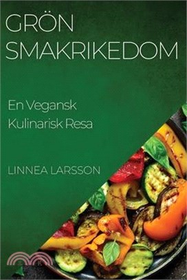 Grön Smakrikedom: En Vegansk Kulinarisk Resa