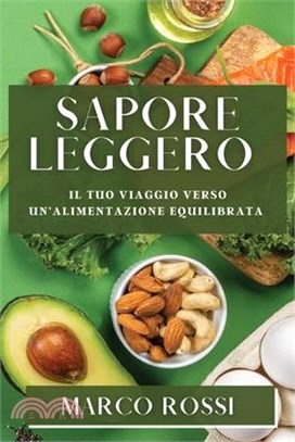 Sapore Leggero: Il Tuo Viaggio Verso un'Alimentazione Equilibrata