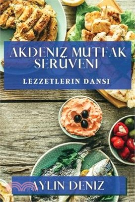 Akdeniz Mutfak Serüveni: Lezzetlerin Dansı