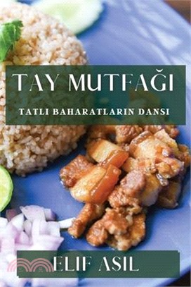 Tay Mutfağı: Tatlı Baharatların Dansı