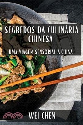 Segredos da Culinária Chinesa: Uma Viagem Sensorial à China