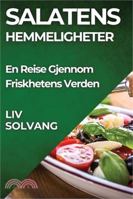 Salatens Hemmeligheter: En Reise Gjennom Friskhetens Verden