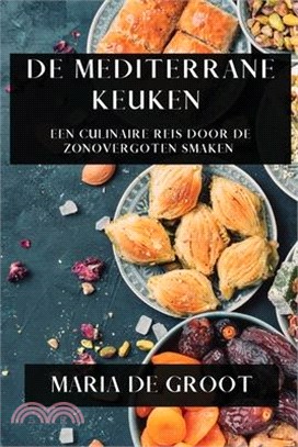 De Mediterrane Keuken: Een Culinaire Reis door de Zonovergoten Smaken