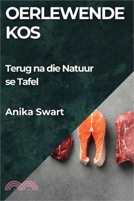 Oerlewende Kos: Terug na die Natuur se Tafel