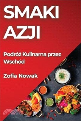 Smaki Azji: Podróż Kulinarna przez Wschód