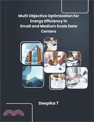 Multi Objective Optimization for Energy Efficiency in Small and Medium Scale Data Centers