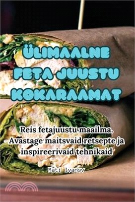 Ülimaalne Feta Juustu Kokaraamat