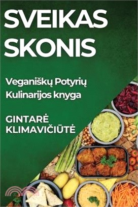 Sveikas Skonis: Veganiskų Potyrių Kulinarijos knyga