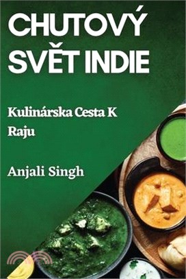 Chutový Svět Indie: Kulinárska Cesta K Raju