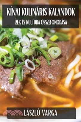 Kínai Kulináris Kalandok: Ízek és Kultúra Összefonódása