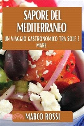 Sapore del Mediterraneo: Un Viaggio Gastronomico tra Sole e Mare