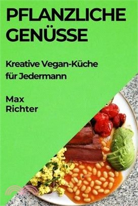 Pflanzliche Genüsse: Kreative Vegan-Küche für Jedermann