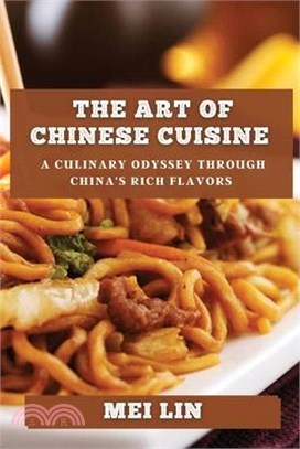 The Art of Chinese Cuisine: A Culinary Odyssey through China's Rich Flavors