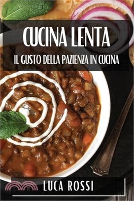 Cucina Lenta: Il Gusto della Pazienza in Cucina